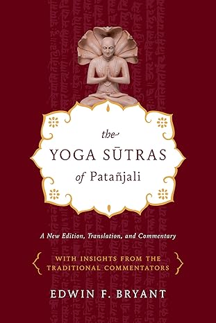 The Yoga Sutras of Patanjali by Edwin F. Bryant - Comprehensive translation and commentary
